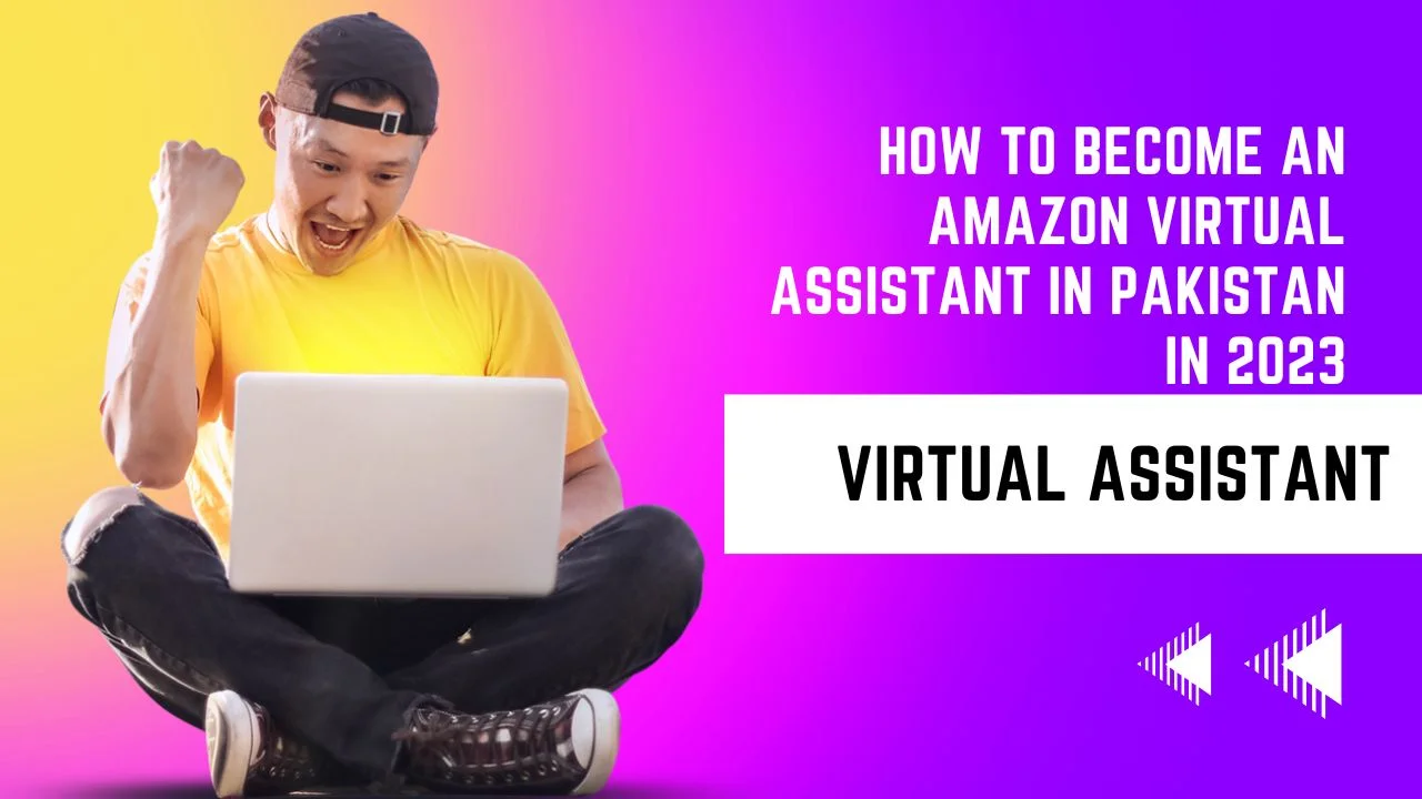 How to Become an Amazon Virtual Assistant in Pakistan