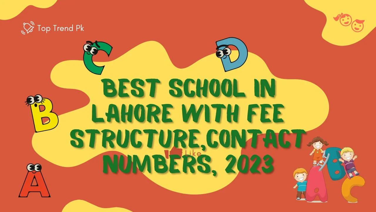 Best School In Lahore With Fee Structure,Contact Numbers, 2024