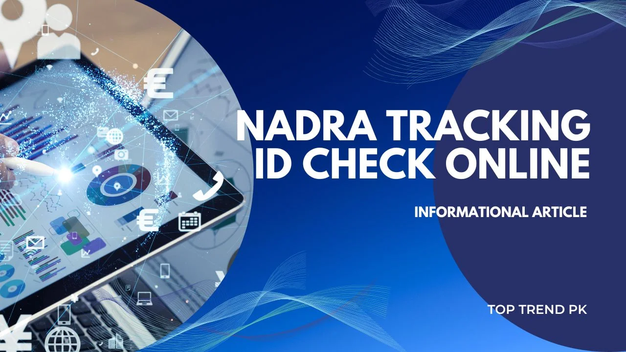 Complete information available about Nadra Tracking Id Check Online - cnic tracking id check online
