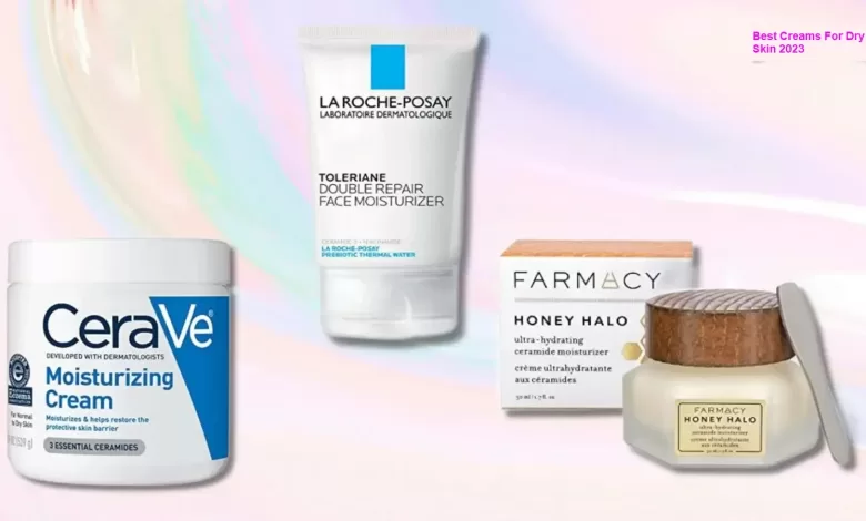Best Creams For Dry Skin On Face