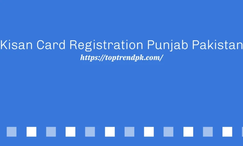 Kisan Card Registration Punjab Pakistan