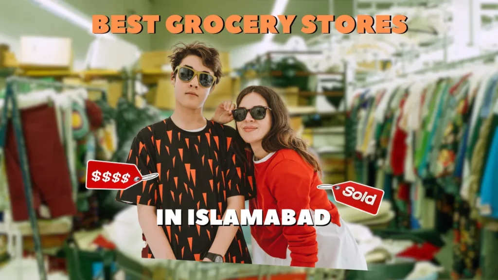 Best Grocery Stores in Islamabad 2024