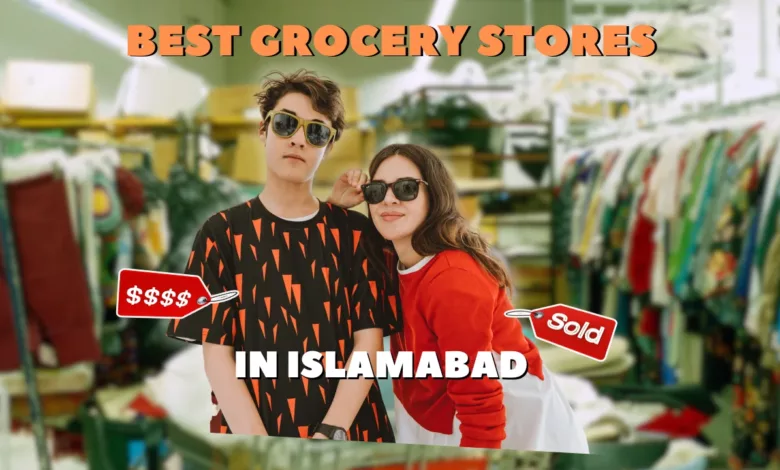 Best Grocery Stores in Islamabad 2024