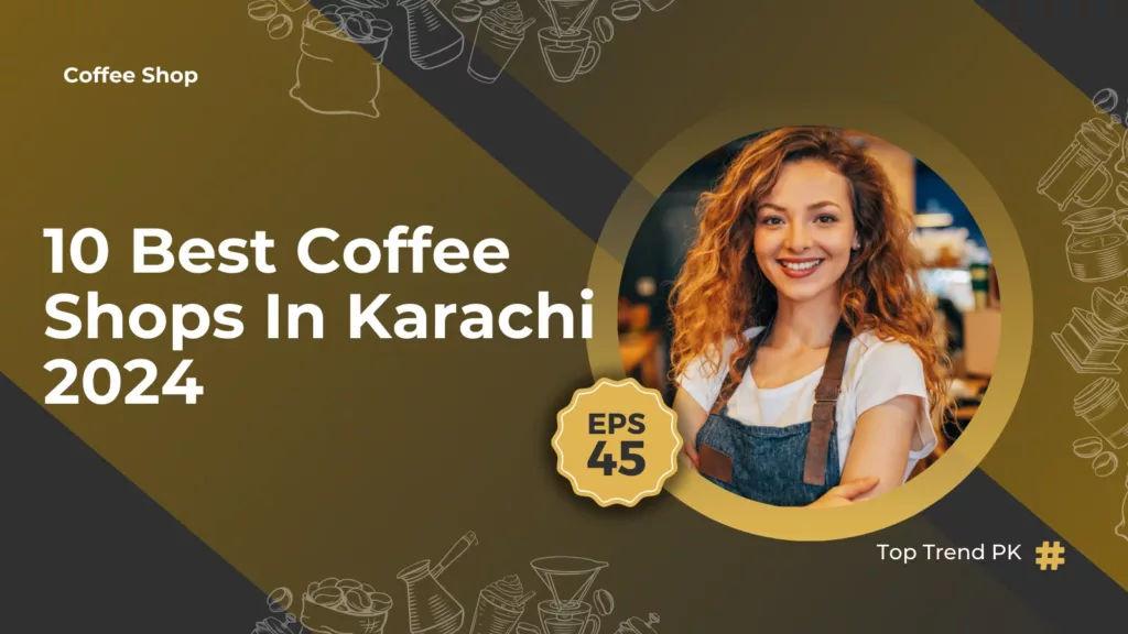 Contact Number of Best Coffee Shops In Karachi